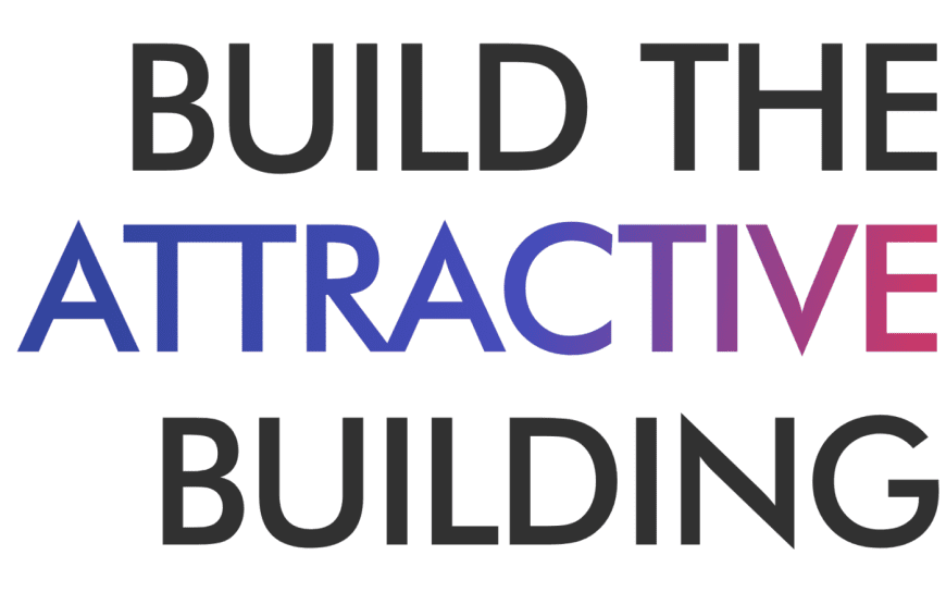 BUILD THE ATTRACTIVE BUILDING